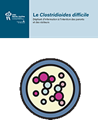 Le Clostridioides difficile - Dépliant d’information à l’intention des parents et des visiteurs
